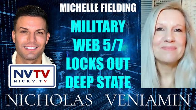 Michelle Fielding Discusses Military Technology WEB 5/7 Locks Out Deep State with Nicholas Veniamin 8-12-2022