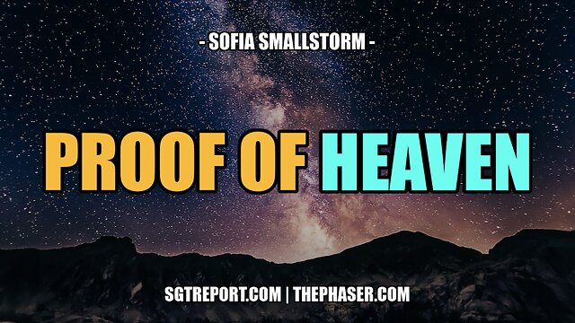 PROOF OF HEAVEN -- Sofia Smallstorm 3-12-2022