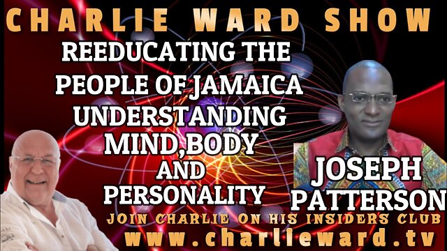 REEDUCATING THE PEOPLE OF JAMAICA WITH JOSEPH PATTERSON AND CHARLIE WARD 29-12-2022