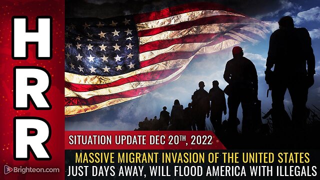 Situation Update, 12/20/22 - Massive migrant INVASION of the United States just days away 20-12-2022