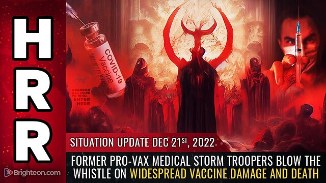 Situation Update, 12/21/22 - Former pro-vax medical storm troopers BLOW THE WHISTLE 21-12-2022