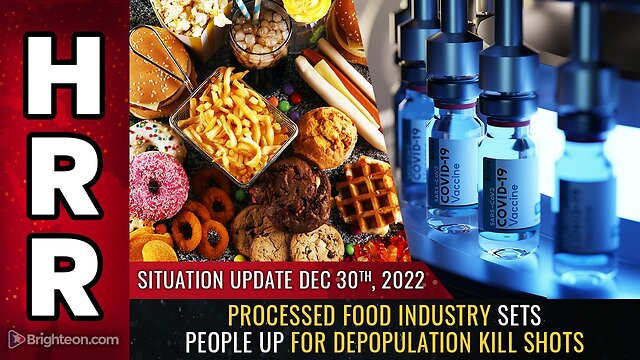 Situation Update, 12/30/22 - Processed food industry sets people up for depopulation KILL SHOTS 30-12-2022