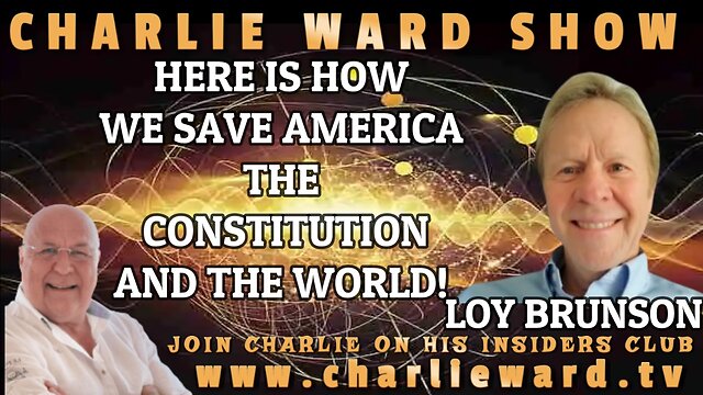 THIS IS HOW WE SAVE AMERICA, THE CONSTITUTION AND THE WORLD WITH LOY BRUNSON & CHARLIE WARD 16-12-2022