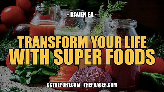 TRANSFORM YOUR LIFE WITH SUPER FOODS -- Raven Ea 19-12-2022