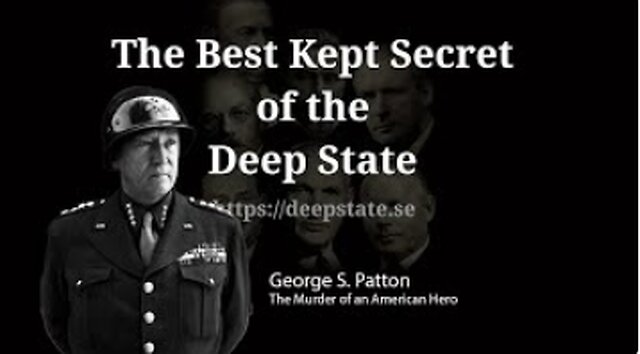 The Best Kept Secret of the Deep State - Episode 11: General S. Patton - The Murder of an American hero 28-12-2022