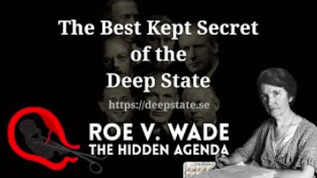 The Best Kept Secret of the Deep State - Episode 15: Roe v. Wade - The Hidden Agenda 28-12-2022