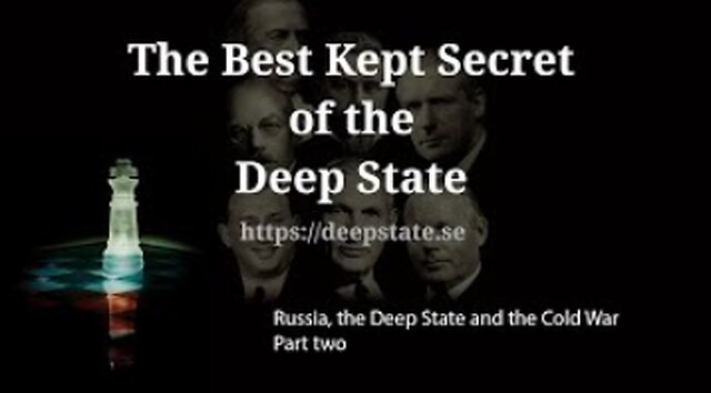 The Best Kept Secret of the Deep State - Episode 7: Russia, The Deep State & the Cold war - Part two 28-12-2022