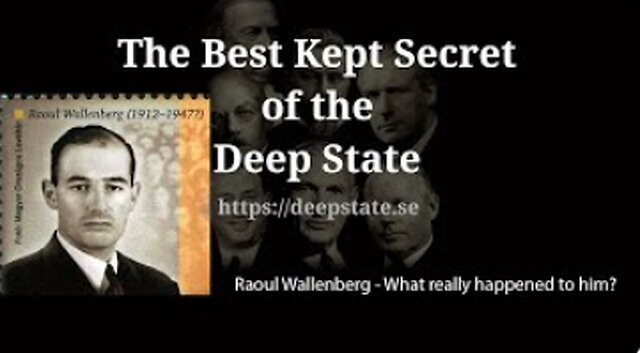 The Best Kept Secret of the Deep State - Episode 8: Raoul Wallenberg - What really happened to him? 28-12-2022