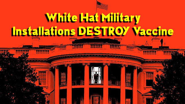 White Hat Military Installations DESTROY Vaccine! 10-12-2022