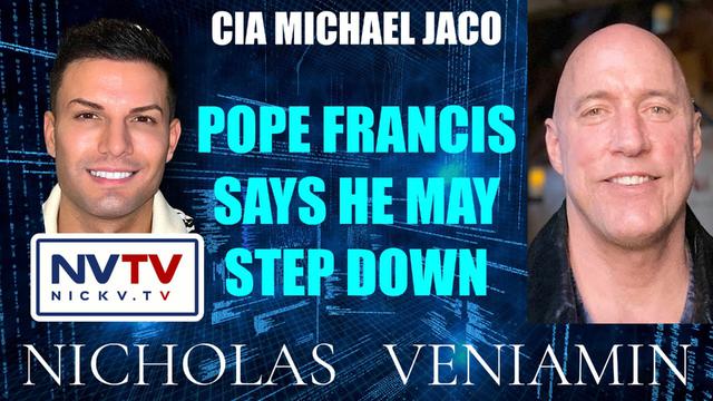 CIA Michael Jaco Discusses Pope Francis Say's He May Step Down with Nicholas Veniamin 16-1-2023