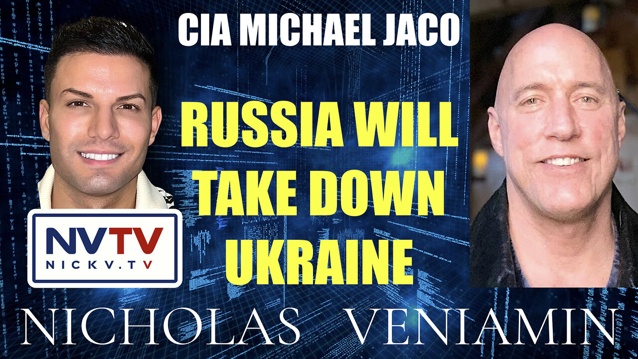 CIA Michael Jaco Says Russia Will Take Down Ukraine with Nicholas Veniamin 30-1-2023