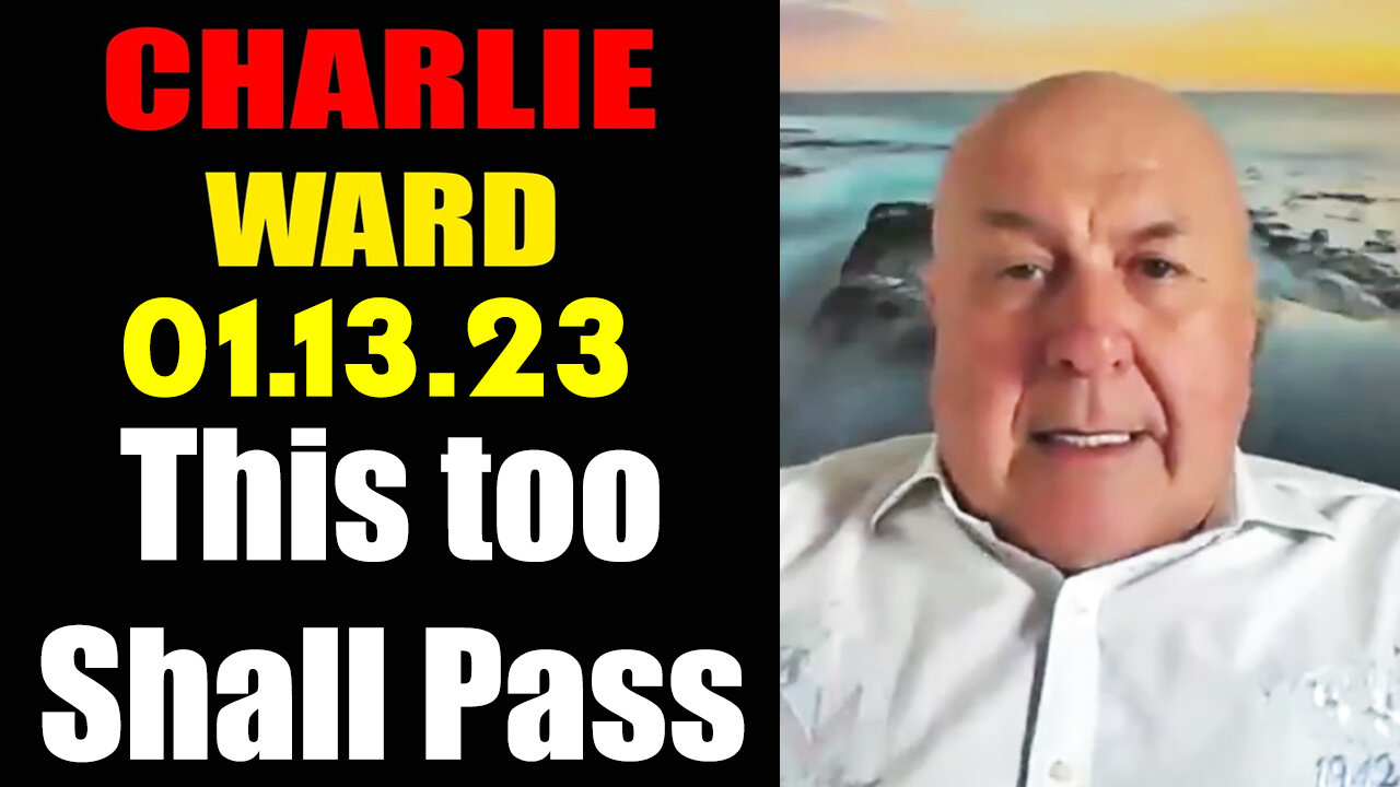 Charlie Ward BREAKING This too Shall Pass 13-1-2023