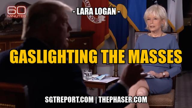 GASLIGHTING THE MASSES -- Lara Logan 9-1-2023