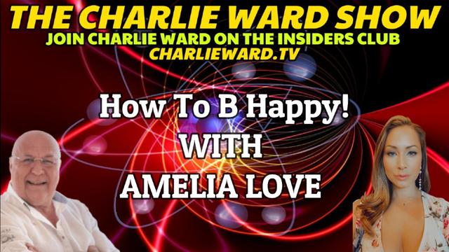 How To B Happy! WITH AMELIA LOVE AND CHARLIE WARD 17-1-2023