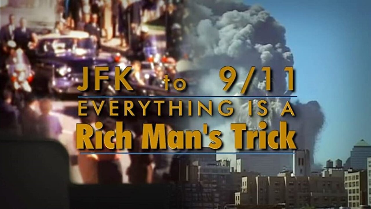 JFK to 9/11: Everything Is a Rich Man’s Trick 19-1-2023