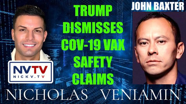 John Baxter Discusses Trump Dismissing COV-19 Vax Safety Claims with Nicholas Veniamin 19-1-2023