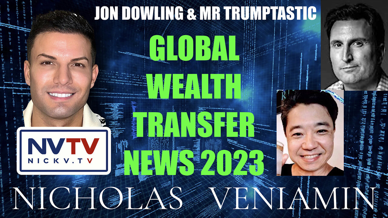 Jon Dowling & Mr Trumptastic Discuss Global Wealth Transfer News 2023 with Nicholas Veniamin 31-1-2023