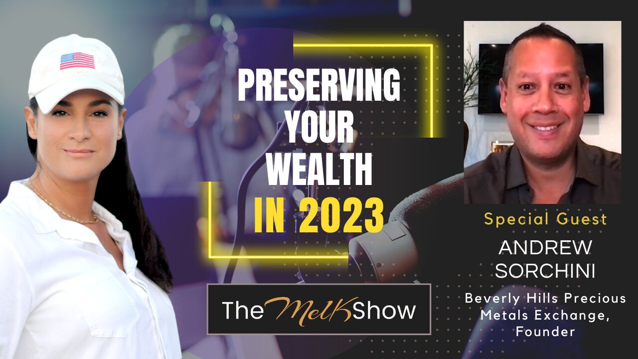 Mel K & Andrew Sorchini | Preserving Your Wealth In 2023 | 7-1-22