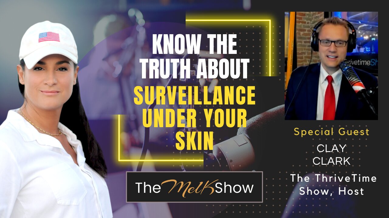 Mel K & Clay Clark | Know the Truth About Surveillance Under Your Skin | 6-1-22