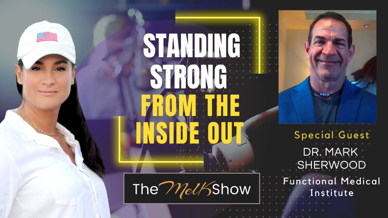 Mel K & Dr. Mark Sherwood | Standing Strong From the Inside Out | 20-1-23