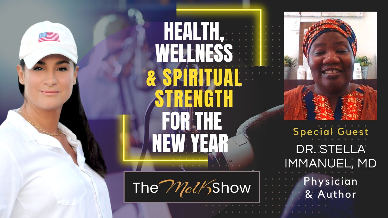 Mel K & Dr. Stella Immanuel MD | Health, Wellness & Spiritual Strength for the New Year | 12-1-23