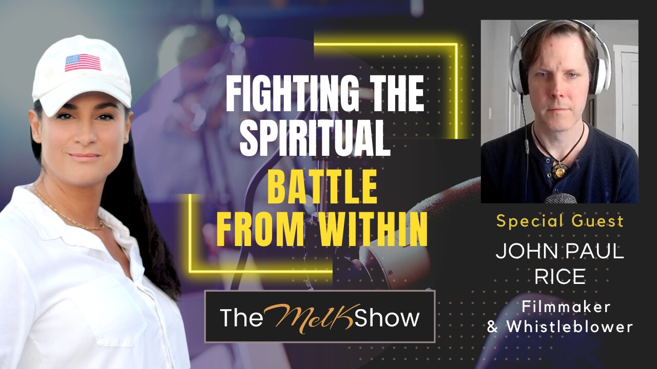 Mel K & Filmmaker John Paul Rice | Fighting the Spiritual Battle from Within | 8-1-23