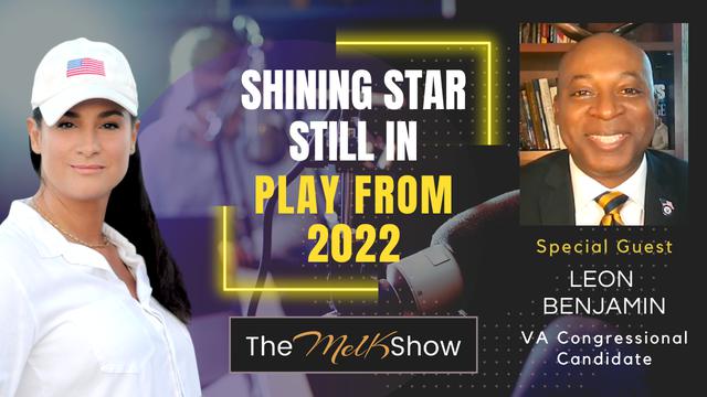 Mel K & VA Congressional Candidate Leon Benjamin | Shining Star Still in Play From 2022 | 27-1-23