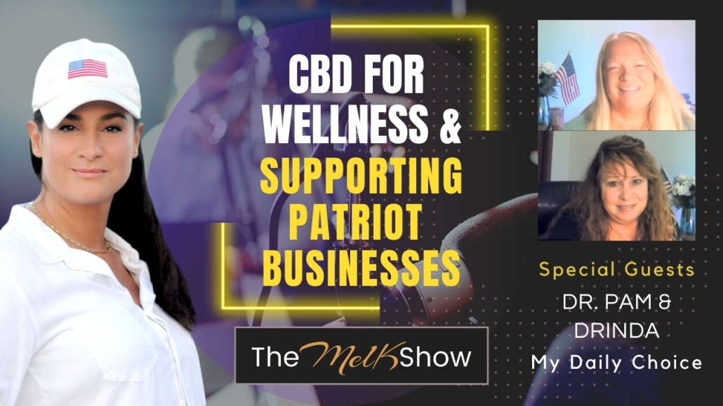 Mel K With Dr. Pam & Family | CBD for Wellness & Supporting Patriot Businesses | 24-1-23