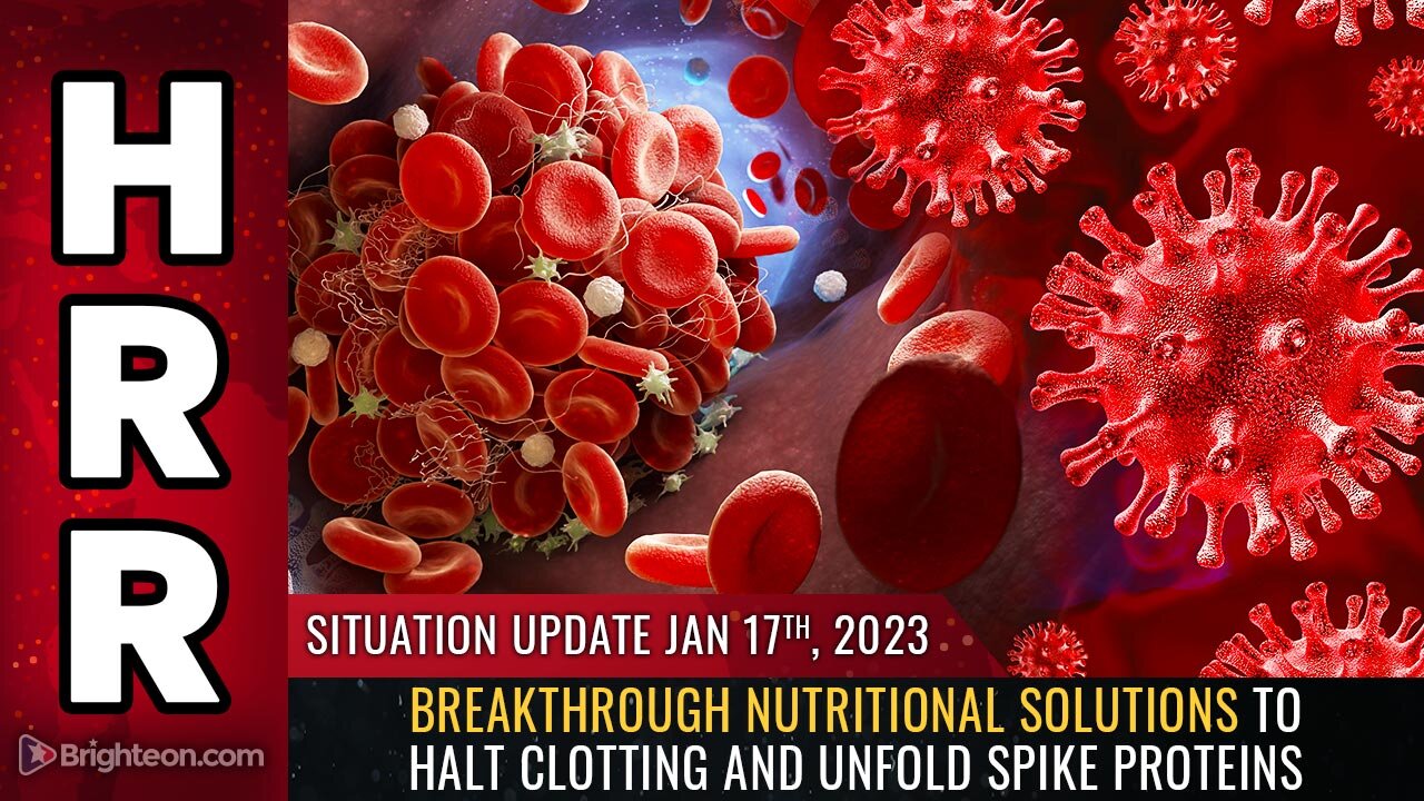 Situation Update, 1/17/23 - Breakthrough nutritional solutions to HALT CLOTTING 17-1-2023