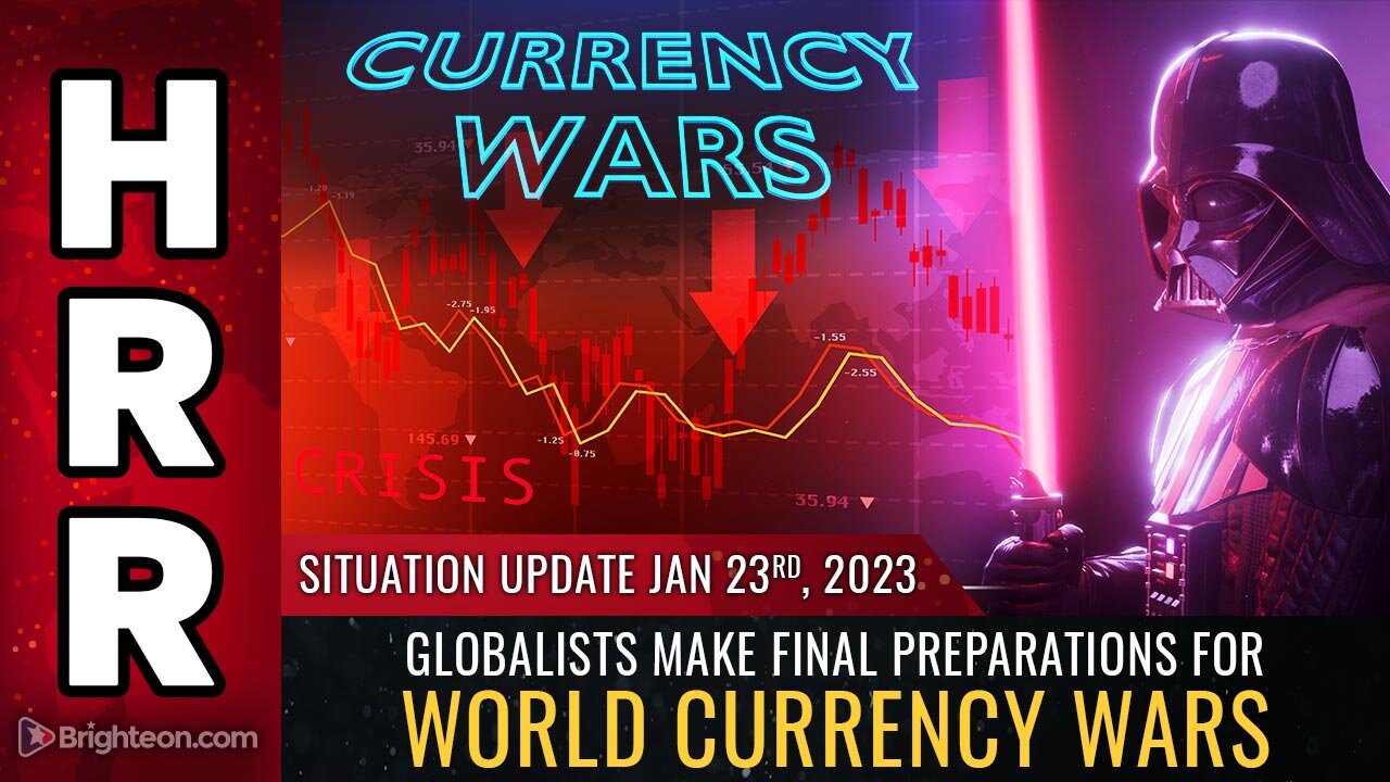 Situation Update, Jan 23, 2023 - Globalists make final preparations for WORLD CURRENCY WARS 23-1-2023