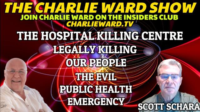 THE HOSPITAL KILLING CENTRE, LEGALLY KILLING OUR PEOPLE WITH SCOTT SCHARA & CHARLIE WARD 13-1-2023