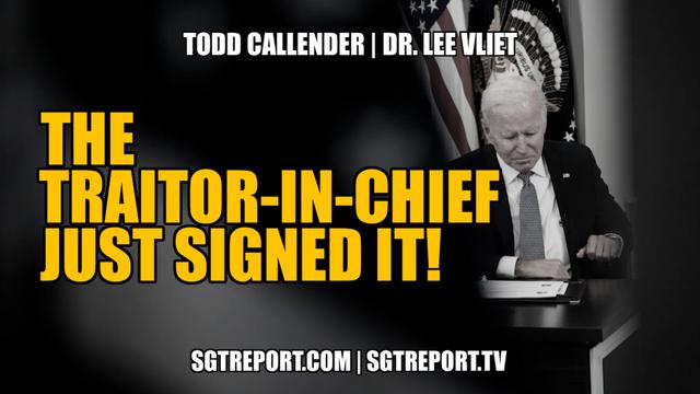 THE TRAITOR-IN-CHIEF JUST SIGNED IT!! -- Todd Callender & Dr. Lee Vliet 22-1-2023