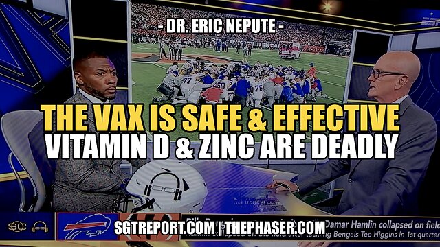 THE VAX IS SAFE & EFFECTIVE. VITAMIN D & ZINC IS DEADLY -- DR. ERIC NEPUTE 3-1-2023