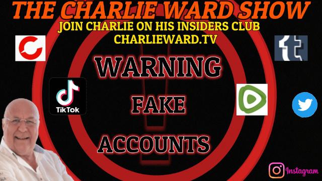 WARNING FAKE ACCOUNTS WITH CHARLIE WARD 24-1-2023