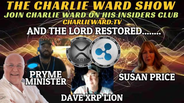 AND THE LORD RESTORED WITH PRYME MINISTER, DAVID XRP LION, SUSAN PRICE & CHARLIE WARD 13-2-2023