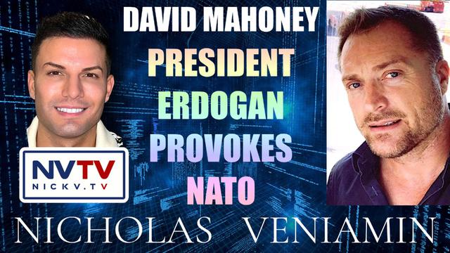 David Mahoney Discusses President Erdogan Provokes NATO with Nicholas Veniamin 20-2-2023