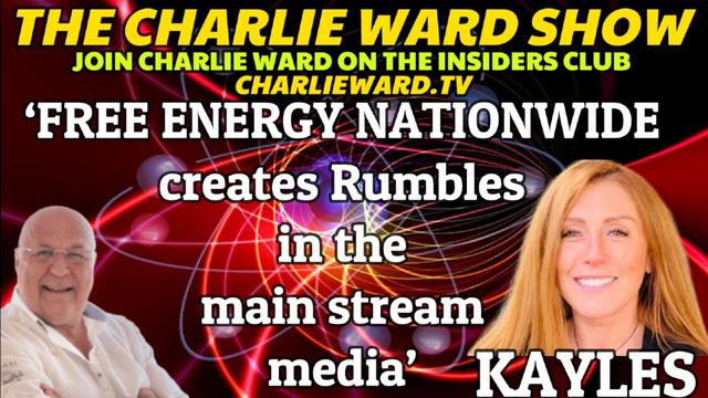 ‘FREE ENERGY NATIONWIDE CREATES RUMBLES IN THE MAIN STREAM MEDIA' WITH KAYLES & CHARLIE WARD 7-2-2023