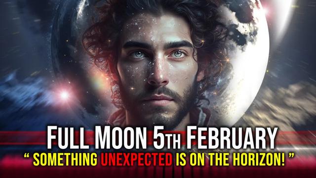 Full Moon February 2023: Something Unexpected is About to Happen! 5-2-2023