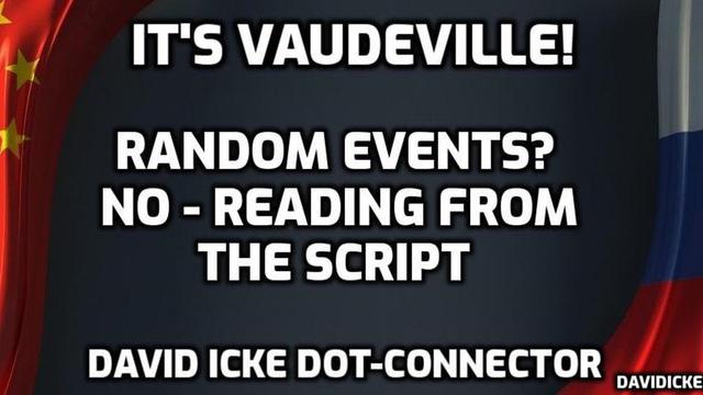 It’s Vaudevilale – Random Events? No – Reading The Script – David Icke Dot-Connector 24-2-2023