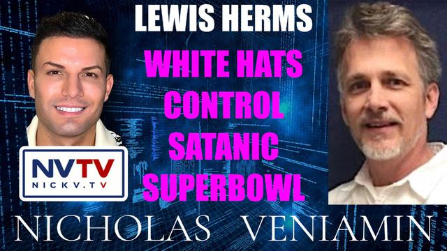 Lewis Herms Discusses White Hats Control Satanic Superbowl with Nicholas Veniamin 14-2-2023