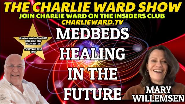 MEDBEDS, HEALING IN THE FUTURE WITH MARY WILLEMSEN & CHARLIE WARD 15-2-2023
