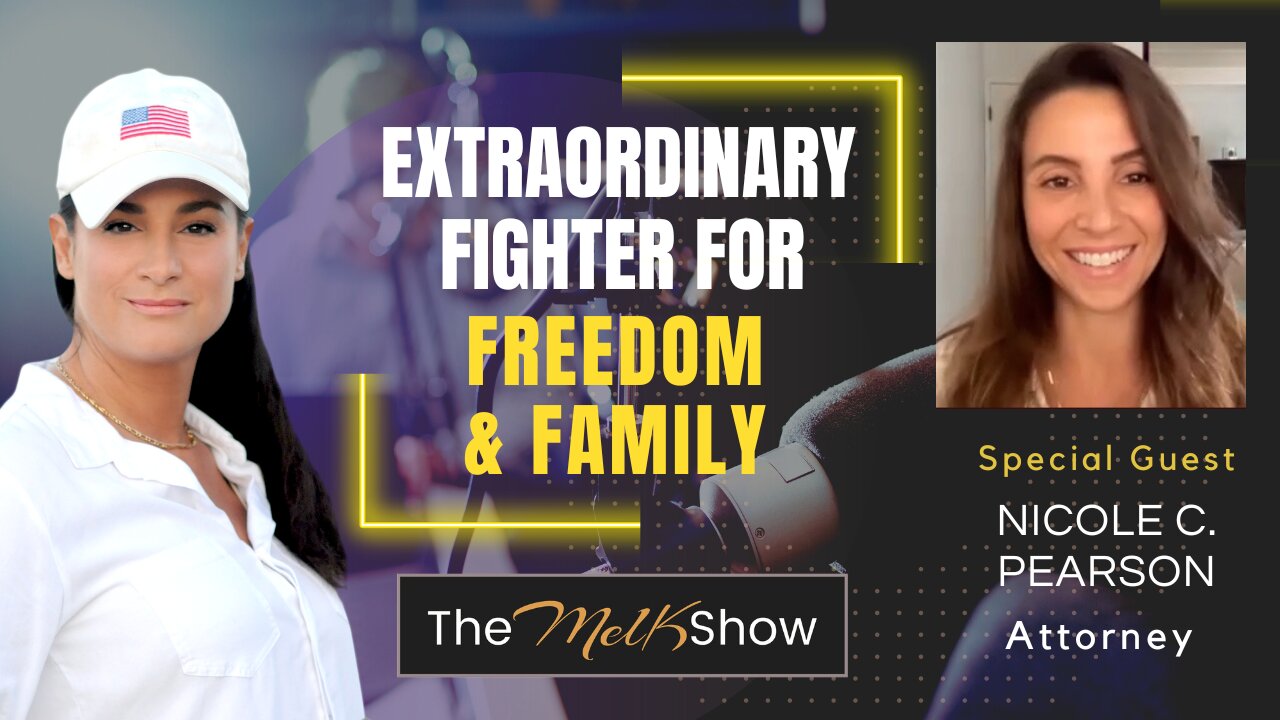 Mel K & Attorney Nicole C. Pearson | Extraordinary Fighter For Freedom & Family | 6-2-23