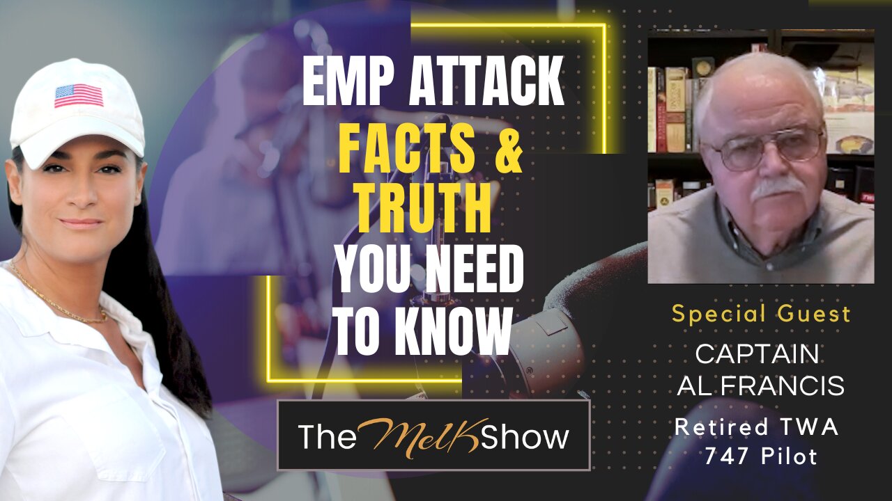 Mel K & Captain Al Francis | EMP Attack - Facts & Truth You Need to Know | 19-2-23