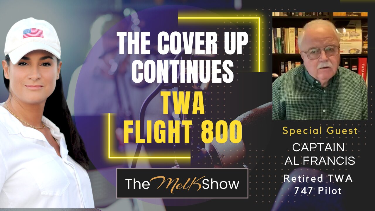 Mel K & Captain Al Francis | The Cover Up Continues - TWA Flight 800 | 7-2-23