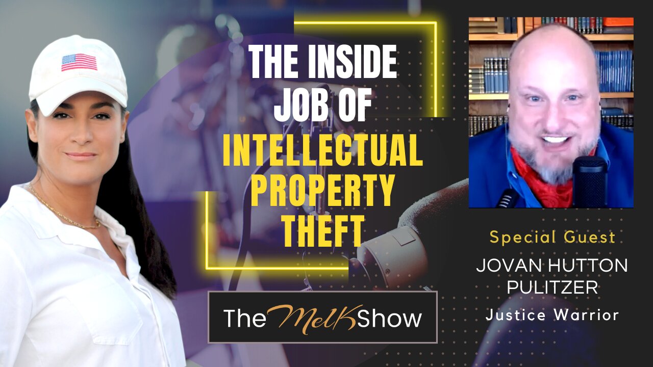 Mel K & Jovan Hutton Pulitzer | The Inside Job of Intellectual Property Theft | 15-2-23