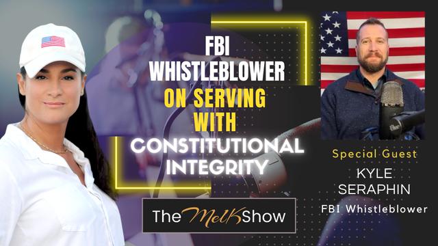 Mel K & Kyle Seraphin | FBI Whistleblower on Serving with Constitutional Integrity | 17-2-23