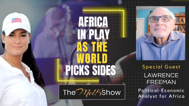 Mel K & Lawrence Freeman | Africa In Play as the World Picks Sides | 24-2-23