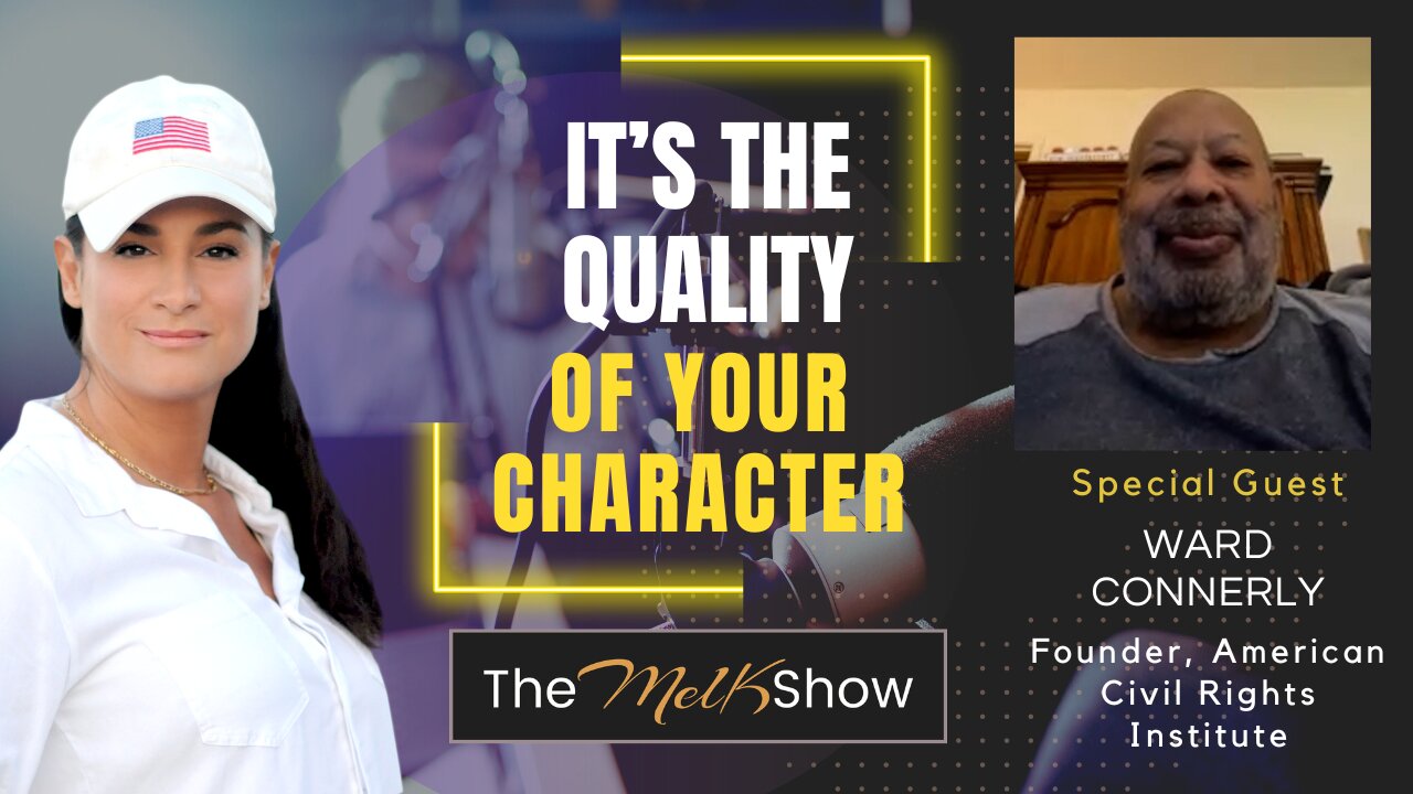 Mel K & Ward Connerly | It's the Quality of Your Character | 13-2-23