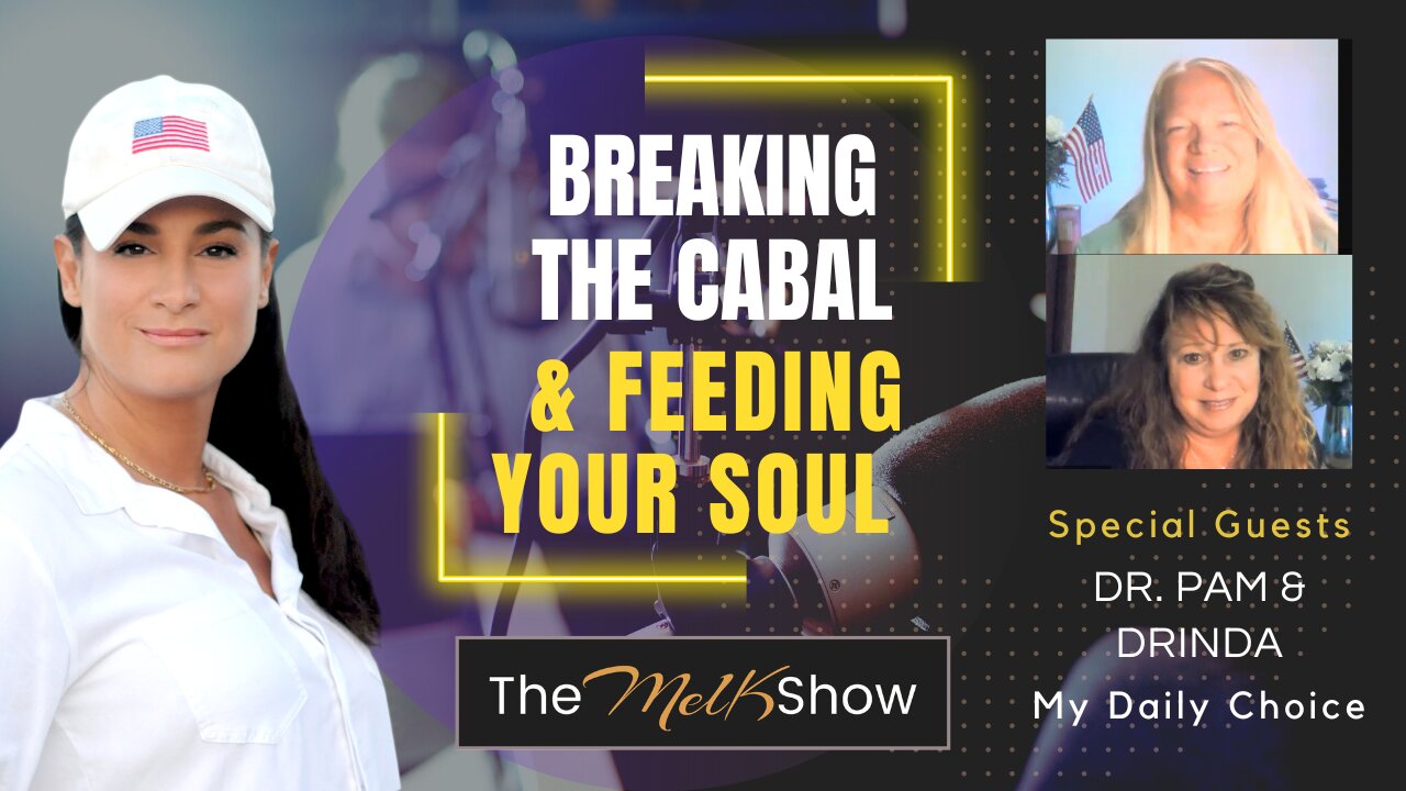 Mel K With Dr. Pam & Family | Breaking the Cabal & Feeding Your Soul | 22-2-23