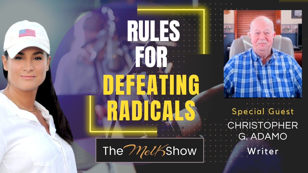 Mel K & Writer Christopher G. Adamo | Rules for Defeating Radicals | 11-2-23